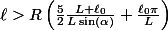 \ell >R\left(\frac 52 \frac{L+\ell_0}{L\sin(\alpha) }+ \frac{\ell_0 \pi }{L}\right)